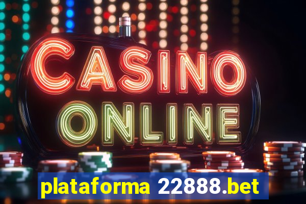 plataforma 22888.bet